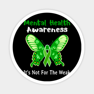 Mental Health Awareness It_s Not For The Weak Magnet